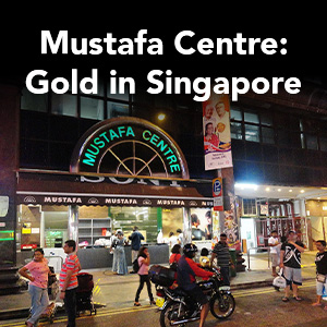 Mustafa Centre: Gold in Singapore