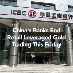 China Pulls the Plug on Leveraged Gold Trading