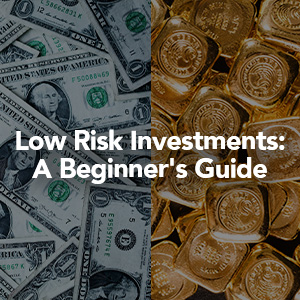 Low Risk Investments: A Beginner’s Guide