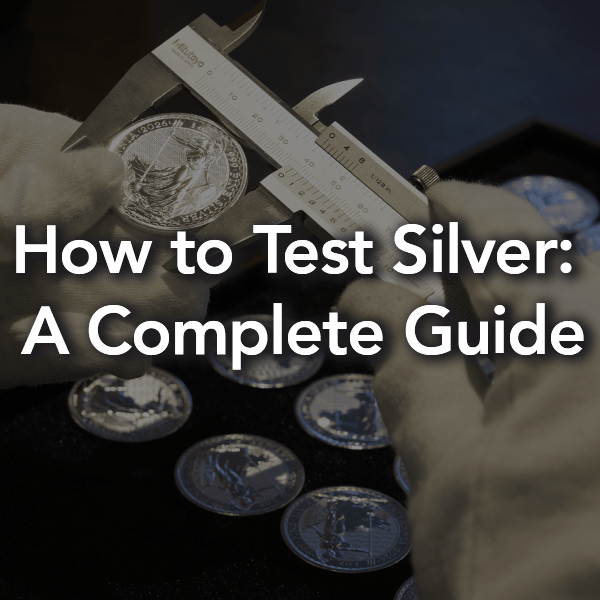 How to Test Silver: A Complete Guide