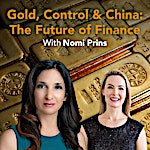 Gold, Geopolitics, and the Global Financial Realignment: Insights from Dr. Nomi Prins Gold, Geopolitics, and the Global Financial Realignment: Insights from Dr. Nomi Prins
