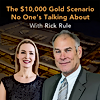 Rick Rule on Why Gold Could Reach $10,000 as the Dollar Declines