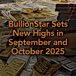 Back-to-Back Records: BullionStar Sets New Highs in September and October 2025