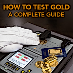 How to Test Gold: A Complete Guide