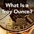 What Is a Troy Ounce?