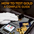 How to Test Gold: A Complete Guide