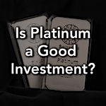 Is Platinum a Good Investment?