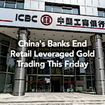 China Pulls the Plug on Leveraged Gold Trading