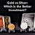 Gold vs Silver: Which Is the Better Investment?