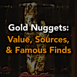Gold Nuggets: Value, Sources, and Famous Finds