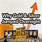 Why Gold & Silver Jumped Overnight