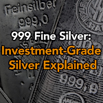 999 Fine Silver: Investment-Grade Silver Explained
